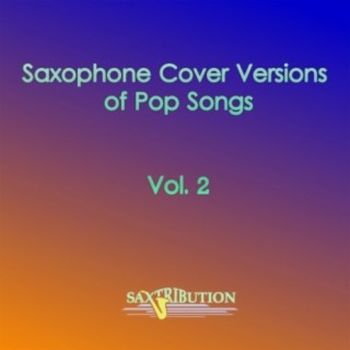 Saxophone Cover Versions of Pop Songs, Vol. 2