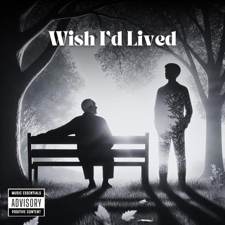 Wish I'd Lived | Boomplay Music