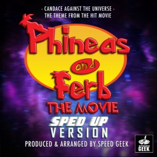 Candace Against The Universe (From Phineas And Ferb The Movie) (Sped-Up Version)