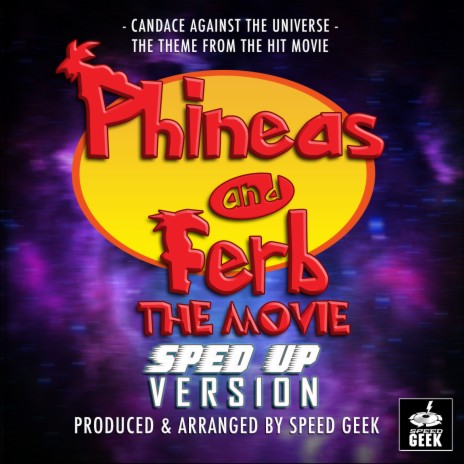 Candace Against The Universe (From Phineas And Ferb The Movie) (Sped-Up Version)