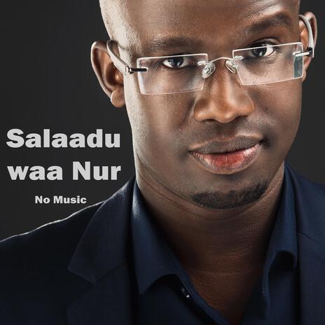 Salaadu waa Nuur No music