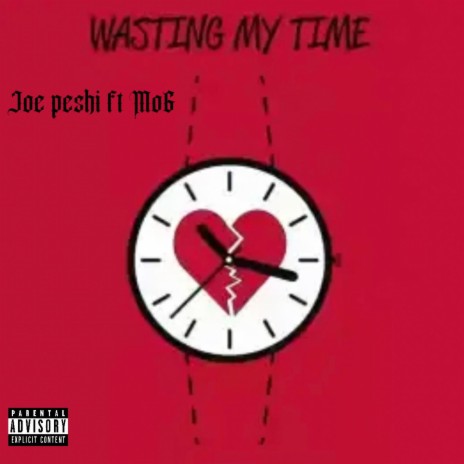 Dont be wasting my time ft. MO6 | Boomplay Music