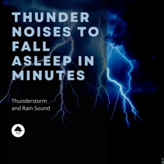 Thunder Noises to Fall Asleep in Minutes