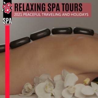 Relaxing Spa Tours - 2021 Peaceful Traveling and Holidays