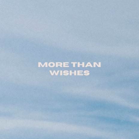 More Than Wishes | Boomplay Music