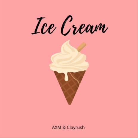 Ice Cream ft. Clayrush | Boomplay Music