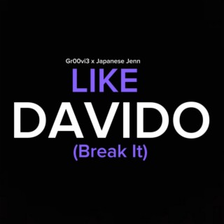 Like Davido (Break It)