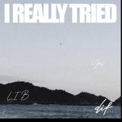 I Really Tried | Boomplay Music