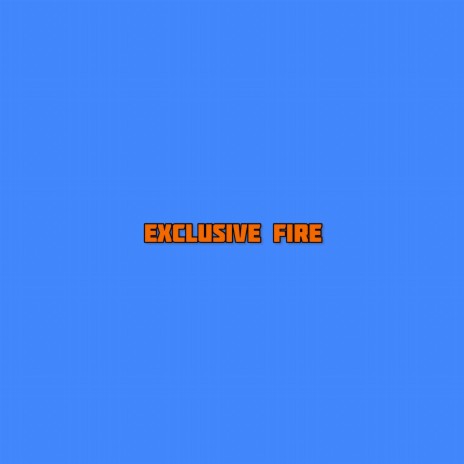 Exclusive Fire ft. Flexy Toosure | Boomplay Music