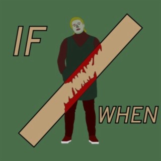 IF / WHEN