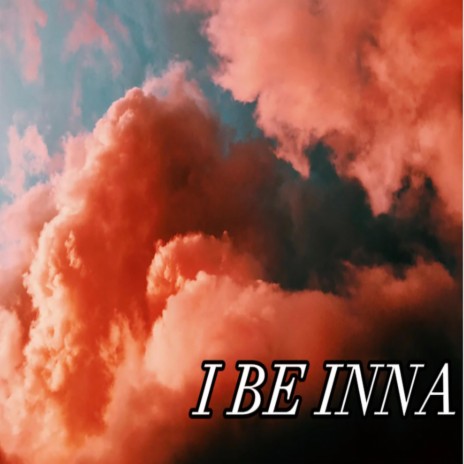 I Be Inna ft. Unsocial | Boomplay Music