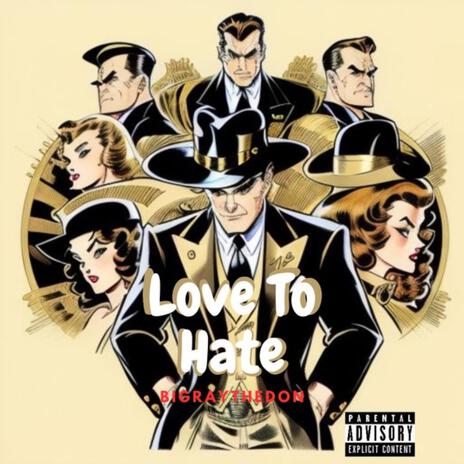 Love To Hate | Boomplay Music