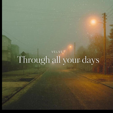 Through all your days | Boomplay Music