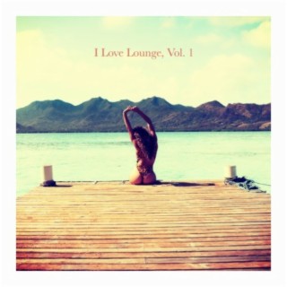 I Love Lounge, Vol. 1