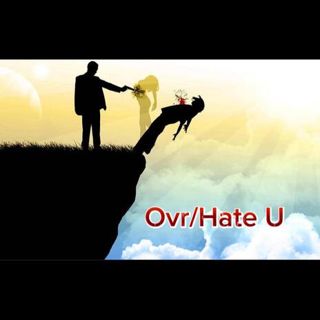 Ovr/Hate U | Boomplay Music