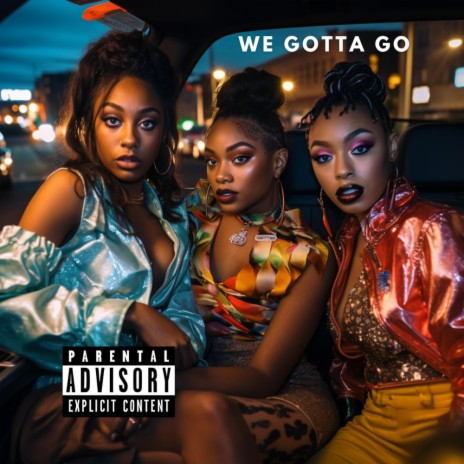 We Gotta Go | Boomplay Music