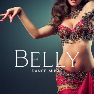 Belly Dance Music: Arabic Oriental Sounds, Tone Your Stomach, Eastern BGM for Belly Dance Routine