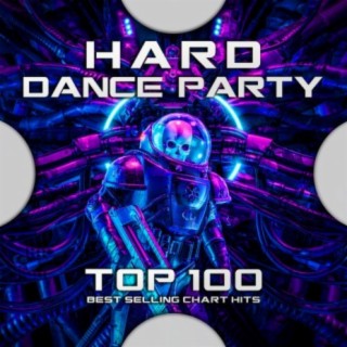 Hard Dance Party Top 100 Best Selling Chart Hits