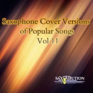 Saxophone Cover Versions of Popular Songs, Vol. 11