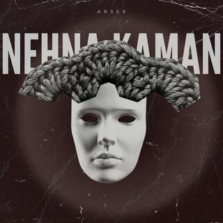 NEHNA KAMAN lyrics | Boomplay Music