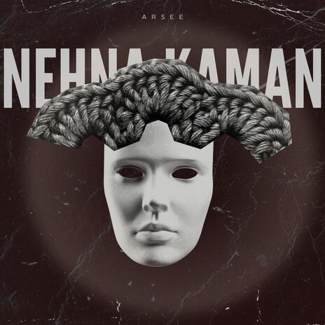 NEHNA KAMAN | Boomplay Music