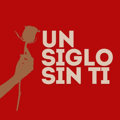 Un Siglo Sin Ti