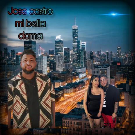 Jose castro mi bella dama | Boomplay Music