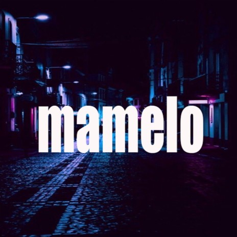 Mamelo | Boomplay Music