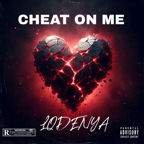 CHEAT ON ME | Boomplay Music