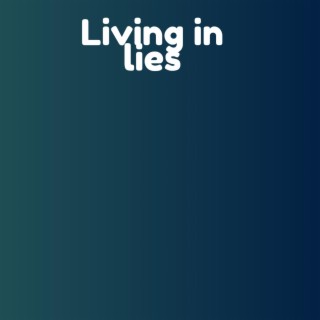 Living in lies