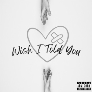 Wish I Told You lyrics | Boomplay Music