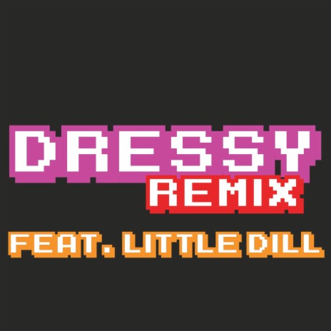 Dressy (Remix) ft. Little Dill | Boomplay Music