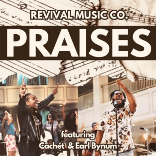 Praises ft. Cachét & Earl Bynum lyrics | Boomplay Music