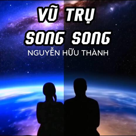 VŨ TRỤ SONG SONG | Boomplay Music