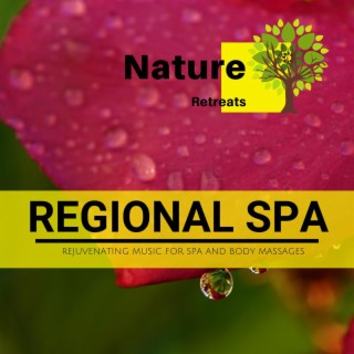 Regional Spa - Rejuvenating Music for Spa and Body Massages