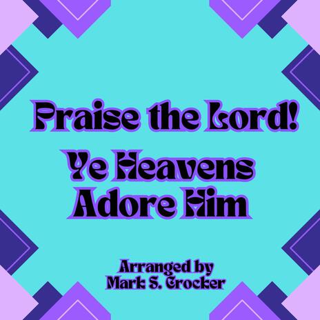 Praise the Lord! Ye Heavens Adore Him | Boomplay Music