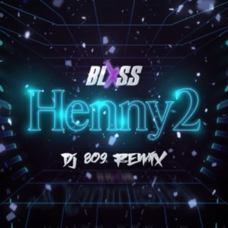 Henny 2 (DJ 809 Remix)