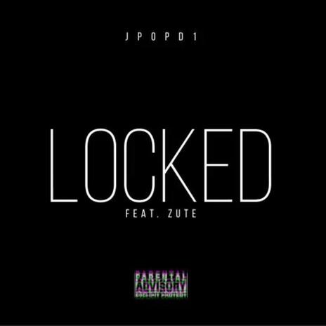 LOCKED ft. ZUTE | Boomplay Music