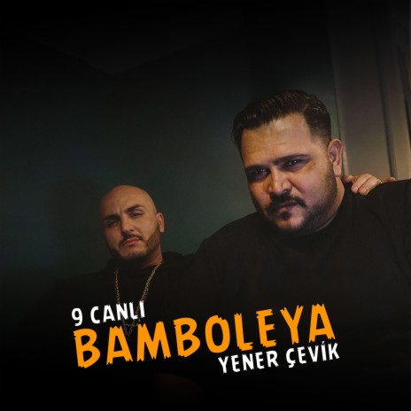 BAMBOLEYA ft. Yener Çevik | Boomplay Music