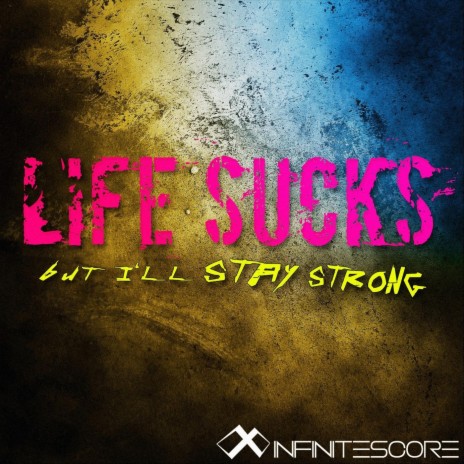 Life Sucks but I'll Stay Strong | Boomplay Music