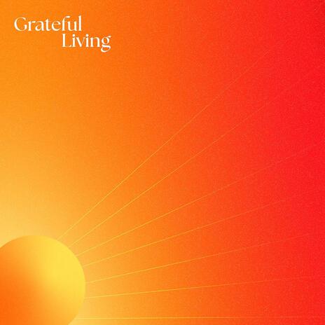 Grateful Living | Boomplay Music