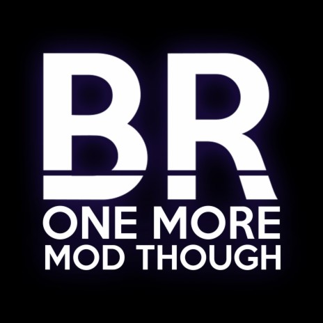 One More Mod Though | Boomplay Music