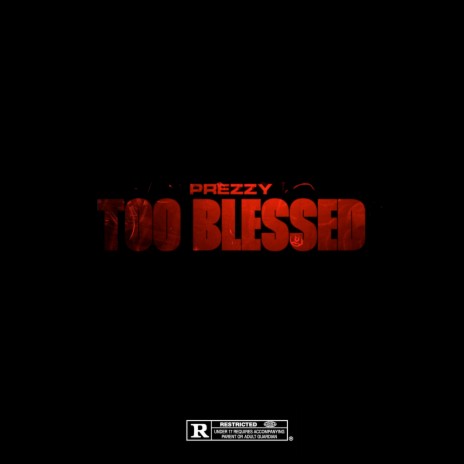 Too Blessed | Boomplay Music