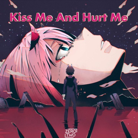 Kiss Me And Hurt Me | Boomplay Music