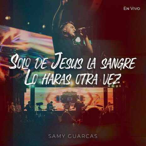 Solo de Jesus la Sangre / Lo Haras Otra Vez (En Vivo) | Boomplay Music