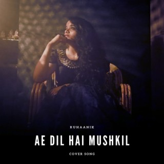 Ae Dil Hai Mushkil (Cover)