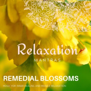 Remedial Blossoms - Music for Inner Healing and Muscle Relaxation