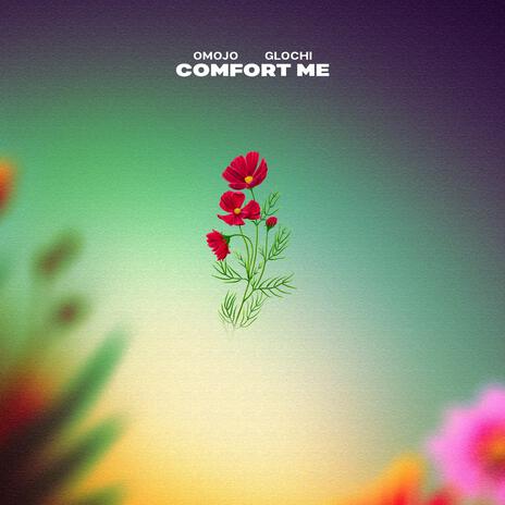 Comfort me ft. Glochi | Boomplay Music