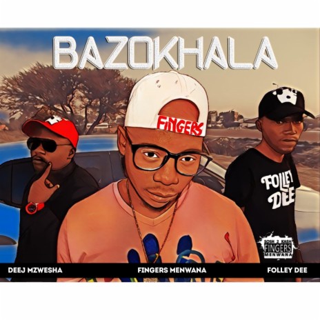 Bazokhala (feat. Folley Dee & Deej Mzwesha) | Boomplay Music