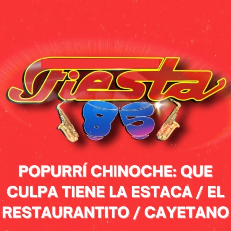 Popurrí Chinoche: Que Culpa Tiene La Estaca / El Restaurantito / Cayetano (En Vivo) | Boomplay Music